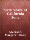 Thumbnail for Sixty Years of California Song [electronic resource]